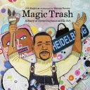 Magic Trash: A Story of Tyree Guyton and His Art cover