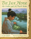 The Jade Horse, the Cricket and the Peach Stone cover