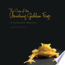 The Case of the Vanishing Golden Frogs: A Scientific Mystery cover