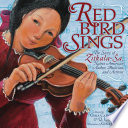 Red Bird Sings: The Story of Zitkala-Sa, Native American Author, Musician, and Activist cover