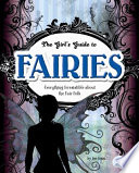 The Girl's Guide to Fairies: Everything Irresistible About the Fair Folk cover