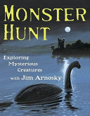 Monster Hunt: Exploring Mysterious Creatures with Jim Arnosky cover