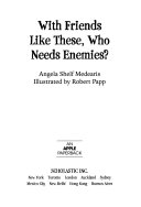 With Friends Like These, Who Needs Enemies? cover