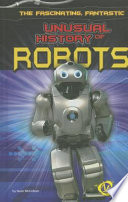 The Fascinating, Fantastic, Unusual History of Robots cover