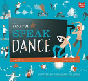 Learn to Speak Dance: A Guide to Creating, Performing, and Promoting Your Moves cover