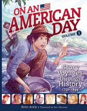 On an American Day Volume 1: Story Voyages through History 1750-1899 cover