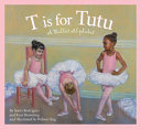 T Is for Tutu: A Ballet Alphabet cover