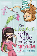 The Clueless Girl's Guide to Being a Genius cover