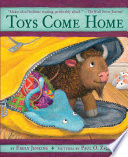 Toys Come Home: Being the Early Experiences of an Intelligent Stingray, a Brave Buffalo, and a Brand-New Someone Called Plastic cover