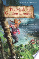 The Mark of the Golden Dragon: Being an Account of the Further Adventures of Jacky Faber, Jewel of the East, Vexation of the West, and Pearl of the South China Sea cover