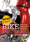 Bike Mechanic: How to Be an Ace Bike Mechanic cover