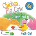 Chicken, Pig, Cow and the Class Pet cover