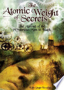 The Atomic Weight of Secrets: Or the Arrival of the Mysterious Men in Black cover