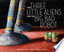 The Three Little Aliens and the Big Bad Robot cover