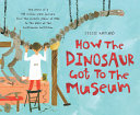 How the Dinosaur Got to the Museum cover