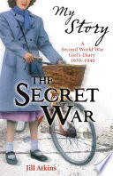 The Secret War: A Second World War Girl's Diary 1939-1940 cover