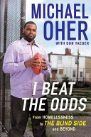 I Beat the Odds: From Homelessness, to the Blind Side and Beyond cover
