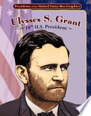 Ulysses S. Grant: 18th U.S. President cover