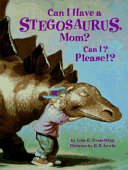 Can I Have a Stegosaurus, Mom? Can I? Please!? cover
