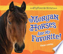 Morgan Horses Are My Favorite! cover