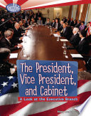The President, Vice President, and Cabinet: A Look at the Executive Branch cover