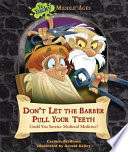 Don't Let the Barber Pull Your Teeth: Could You Survive Medieval Medicine? cover