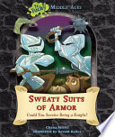 Sweaty Suits of Armor: Could You Survive Being a Knight? cover
