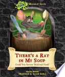 There's a Rat in My Soup: Could You Survive Medieval Food? cover