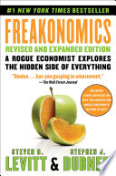 Freakonomics: A Rogue Economist Explores the Hidden Side of Everything cover