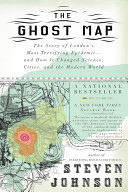 The Ghost Map: The Story of London's Most Terrifying Epidemic--and How It Changed Science, Cities, and the Modern World cover