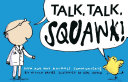 Talk, Talk, Squawk! A Human's Guide to Animal Communication cover