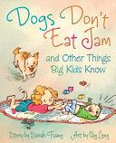 Dogs Don't Eat Jam and Other Things Big Kids Know cover