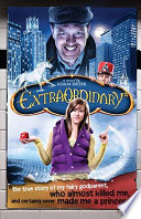 Extraordinary: The True Story of My Fairy Godparent, Who Almost Killed Me, and Certainly Never Made Me a Princess cover