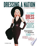 The Little Black Dress and Zoot Suits: Depression and Wartime Fashions from the 1930s to the 1950s cover