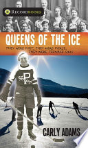 Queens of the Ice: They Were Fast, They Were Fierce, They Were Teenage Girls cover