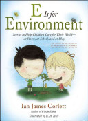 E Is for Environment: Stories to Help Children Care for Their World--at Home, at School, and at Play cover