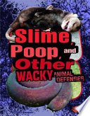 Slime, Poop, and Other Wacky Animal Defenses cover