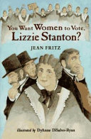 You Want Women to Vote, Lizzie Stanton? cover