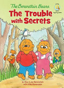The Berenstain Bears: The Trouble with Secrets cover