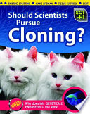 Should Scientists Pursue Cloning? cover