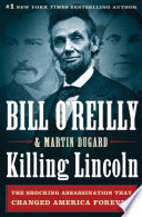 Killing Lincoln: The Shocking Assassination That Changed America Forever cover