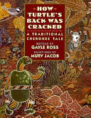 How Turtle's Back Was Cracked: A Traditional Cherokee Tale cover