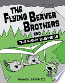 The Flying Beaver Brothers and the Fishy Business cover