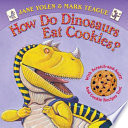 How Do Dinosaurs Eat Cookies? cover