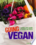 Going Vegan: A Healthy Guide to Making the Switch cover