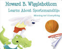 Howard B. Wigglebottom Learns About Sportsmanship: Winning Isn't Everything cover