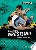 Amateur Wrestling: Combat on the Mat cover