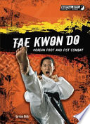 Tae Kwon Do: Korean Foot and Fist Combat cover