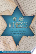 We Are Witnesses: Five Diaries of Teenagers Who Died in the Holocaust cover