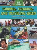 Touring, Trekking, and Traveling Green: Careers in Ecotourism cover